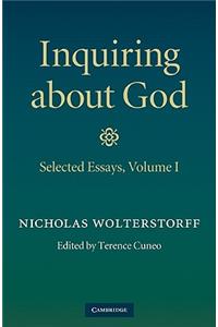 Inquiring about God: Volume 1, Selected Essays