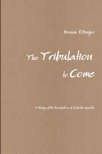 Tribulation to Come