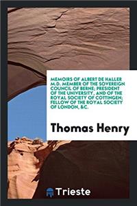 MEMOIRS OF ALBERT DE HALLER M.D. MEMBER