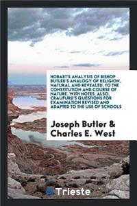 Hobart's Analysis of Bishop Butler's Analogy of Religion, Natural and Revealed, to the ...