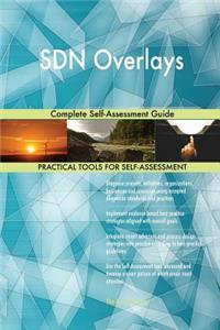 SDN Overlays Complete Self-Assessment Guide