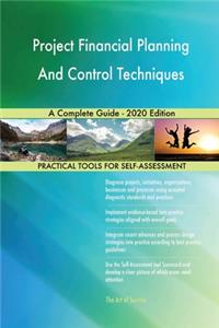 Project Financial Planning And Control Techniques A Complete Guide - 2020 Edition