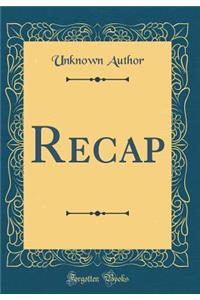 Recap (Classic Reprint)
