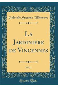 La Jardiniere de Vincennes, Vol. 1 (Classic Reprint)