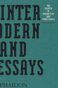 The Painter of Modern Life and Other Essays