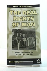 Real Rights of Man: Political Economies for the Working Class 1775-1850