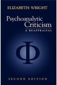 Psychoanalytic Criticism 2e - a Reappraisal