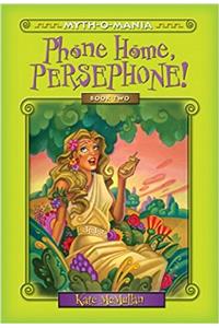 Myth-O-Mania: Phone Home, Persephone! - Book #2