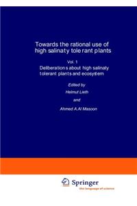 Towards the Rational Use of High Salinity Tolerant Plants: Vol 1: Deliberations about High Salinity Tolerant Plants and Ecosystems