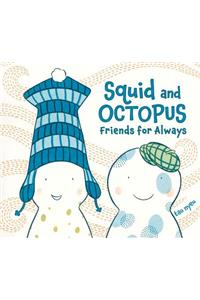 Squid and Octopus: Friends for Always