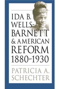 Ida B. Wells-Barnett and American Reform, 1880-1930
