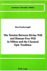 Tension Between Divine Will and Human Free Will in Milton and the Classical Epic Tradition