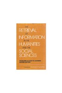 The Books in Library and Information Science: Problems as AIDS to Learning: Vol 5: The Retrieval of Information in the Humanities and the Social Sciences