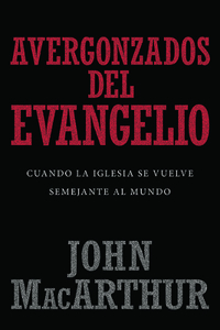 Avergonzados del Evangelio