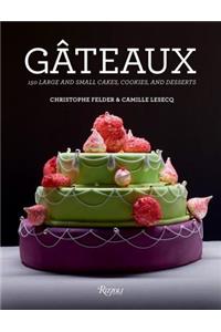 Gateaux: 150 Large and Small Cakes, Cookies, and Desserts