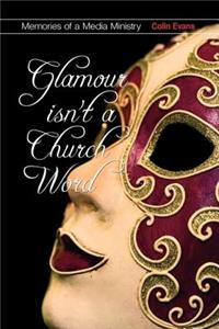 Glamour Isn't a Church Word