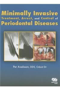 Minimally Invasive Treatment, Arrest and Control of Periodontal Diseases