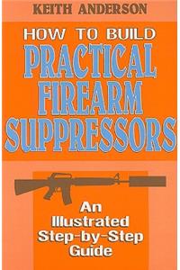 How to Build Practical Firearm Suppressors