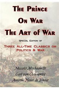 Prince, on War & the Art of War - Three All-Time Classics on Politics & War