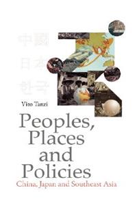 Peoples, Places and Policies: China, Japan and Southeast Asia