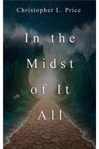 In the Midst of It All