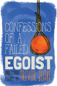 Confessions of a Failed Egoist