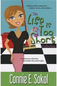 Life Is Too Short Collection
