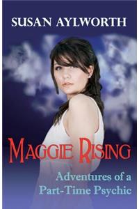 Maggie Rising: Adventures of a Part-Time Psychic: Adventures of a Part-Time Psychic