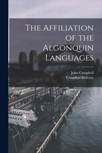 Affiliation of the Algonquin Languages [microform]