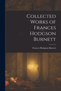 Collected Works of Frances Hodgson Burnett