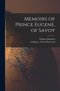 Memoirs of Prince Eugene, of Savoy