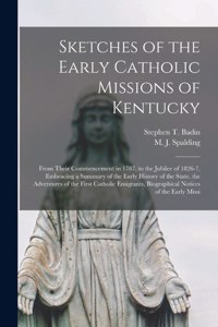 Sketches of the Early Catholic Missions of Kentucky