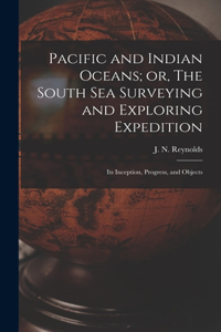 Pacific and Indian Oceans; or, The South sea Surveying and Exploring Expedition