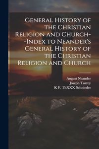 General History of the Christian Religion and Church--Index to Neander's General History of the Christian Religion and Church