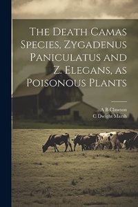 Death Camas Species, Zygadenus Paniculatus and Z. Elegans, as Poisonous Plants