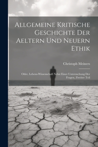 Allgemeine kritische Geschichte der aeltern und neuern Ethik