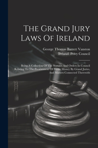 Grand Jury Laws Of Ireland