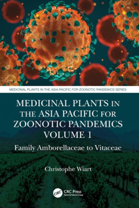 Medicinal Plants in the Asia Pacific for Zoonotic Pandemics, Volume 1