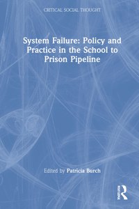 System Failure: Policy and Practice in the School-To-Prison Pipeline