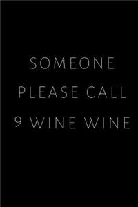 Someone Please Call 9 Wine Wine