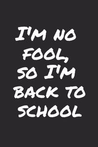 I'm No Fool, So I'm Back To School