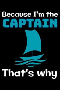 Because I'm the Sailboat Captain that's why