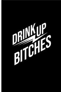 Drink Up Bitches
