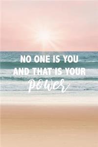 No One Is You And That's Your Power