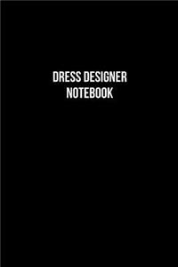 Dress Designer Notebook - Dress Designer Diary - Dress Designer Journal - Gift for Dress Designer