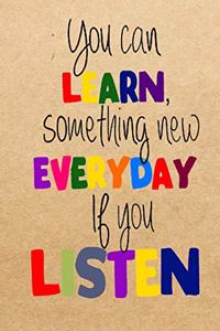 You Can Learn Something New Every Day if You Listen