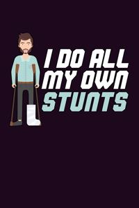I Do All My Own stunts