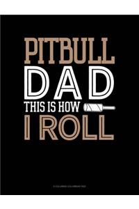 Pitbull Dad This Is How I Roll