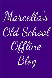 Marcella's Old School Offline Blog