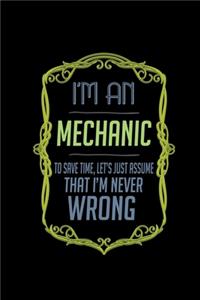 I'm a mechanic. To save time, let's just assume that I'm never wrong